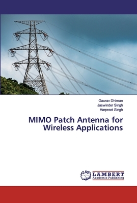 MIMO Patch Antenna for Wireless Applications by Gaurav Dhiman, Jaswinder Singh, Harpreet Singh