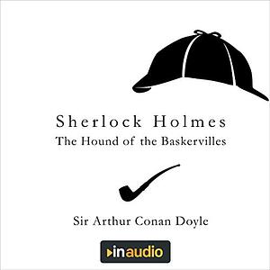 Sherlock Holmes: the Hound of the Baskervilles by Arthur Conan Doyle