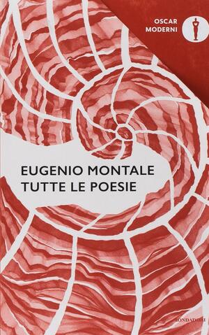 Tutte le poesie by Eugenio Montale