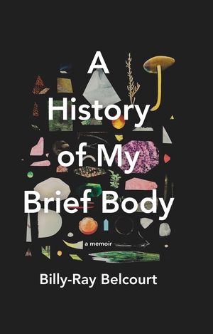 A History of My Brief Body by Billy-Ray Belcourt