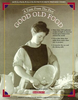 Good Old Food: A Taste from the Past by Irena Chalmers