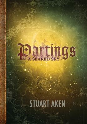 A Seared Sky - Partings by Stuart Aken