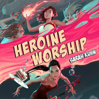 Heroine Worship by Sarah Kuhn