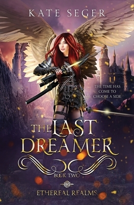 The Last Dreamer: Ethereal Realms Book 2 by Kate Seger