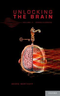 Unlocking the Brain, Volume 2: Consciousness by Georg Northoff