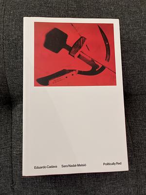 Politically Red by Sara Nadal-Melsio, Eduardo Cadava
