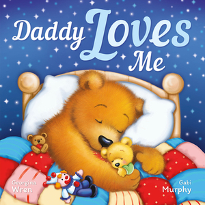 Daddy Loves Me by Georgina Wren