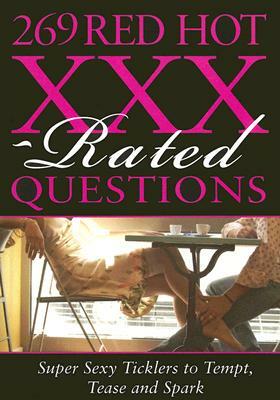 269 Red Hot XXX-Rated Questions: Super Sexy Ticklers to Tempt, Tease and Spark by Sourcebooks