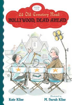 Hollywood, Dead Ahead, Volume 5 by Kate Klise