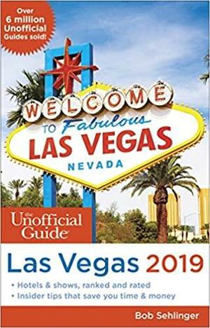 Unofficial Guide to Las Vegas 2019 by Bob Sehlinger