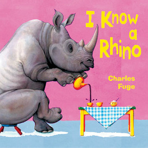 I Know a Rhino by Charles Fuge