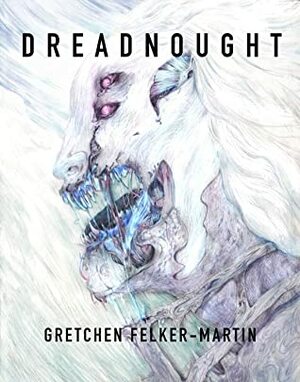 DREADNOUGHT by Gretchen Felker-Martin