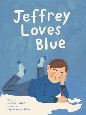 Jeffrey Loves Blue by Loretta Garbutt