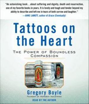 Tattoos on the Heart: The Power of Boundless Compassion by Gregory Boyle