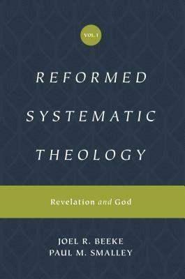 Reformed Systematic Theology, Volume 1: Volume 1: Revelation and God by Joel R. Beeke, Paul M. Smalley
