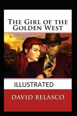 The Girl of the Golden West Illustrated by David Belasco