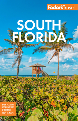 Fodor's South Florida: With Miami, Fort Lauderdale & the Keys by Fodor's Travel Guides