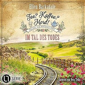 Tee? Kaffee? Mord! Im Tal des Todes by Ellen Barksdale