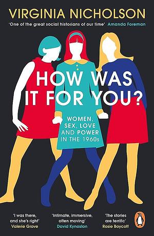 How Was It For You by Virginia Nicholson, Virginia Nicholson