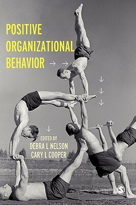 Positive Organizational Behavior by Debra L. Nelson, Cary L. Cooper