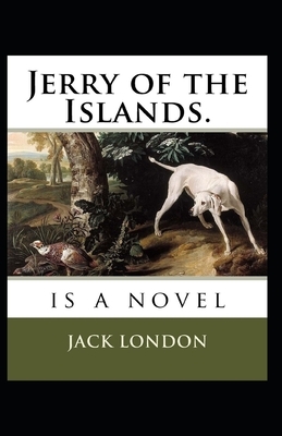 Jerry of the Islands Illustrated by Jack London