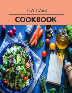Low-carb Cookbook: New Recipes - Cooking Made Easy and Flexible Dieting to Work with Your Body by Diane Tucker