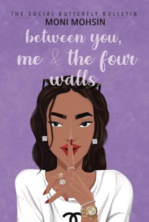 Between You, Me & The Four Walls: The Social Butterfly Bulletin by Moni Mohsin