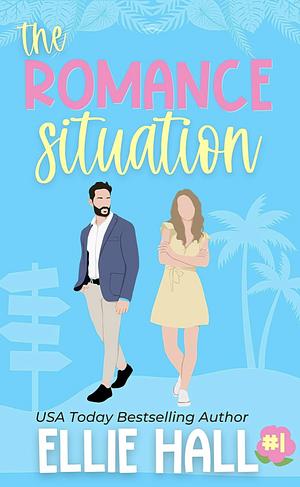 The Romance Situation by Ellie Hall