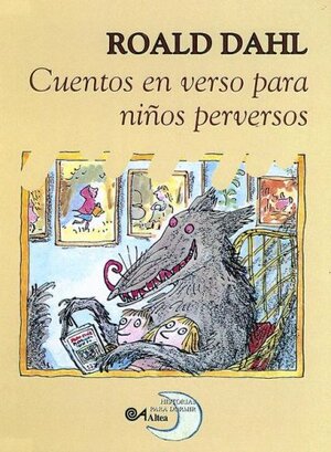 Cuentos en Verso Para Ninos Perversos by Roald Dahl