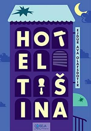 Hotel Tišina by Auður Ava Ólafsdóttir