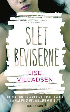 Slet beviserne by Alette Bertelsen, Lise Villadsen