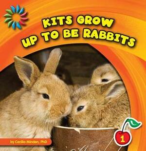Kits Grow Up to Be Rabbits by Cecilia Minden