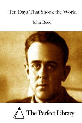 Ten Days That Shook the World by John Reed