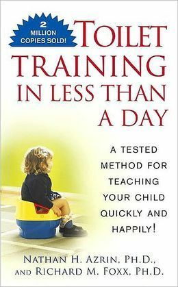 Toilet Training in Less Than a Day by Nathan H. Azrin, Richard M. Foxx