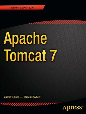 Apache Tomcat 7 by James Goodwill, Aleksa Vukotic