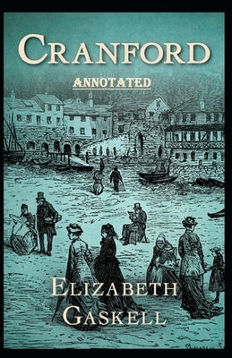 cranford by elizabeth cleghorn gaskell Annotated: Elizabeth Cleghorn by Elizabeth Gaskell