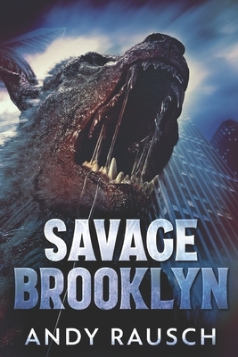 Savage Brooklyn: Large Print Edition by Andy Rausch
