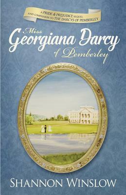 Miss Georgiana Darcy of Pemberley by Shannon Winslow, Micah D. Hansen