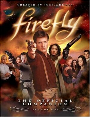 Firefly: The Official Companion Volume One by Joss Whedon, Abbie Bernstein