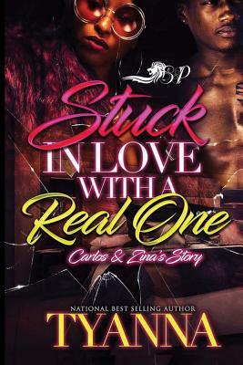 Stuck In Love with a Real One: Carlos & Zina's Story by Tyanna