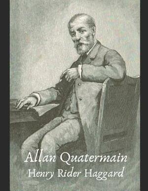 Allan Quatermain: A Fantastic Story of Action & Adventure (Anotated) By Henry Rider Haggard. by H. Rider Haggard