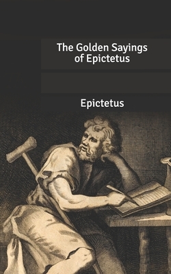 The Golden Sayings of Epictetus by 