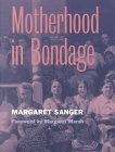 Motherhood in Bondage by Margaret Marsh, Margaret Sanger