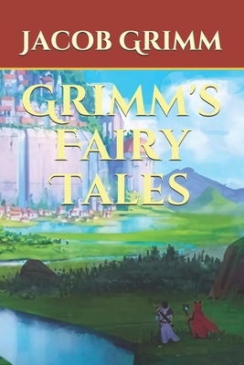 Grimm's Fairy Tales by Jacob Grimm, Wilhelm Grimm