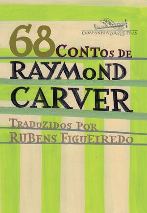 68 Contos de Raymond Carver by Raymond Carver, Rubens Figueiredo