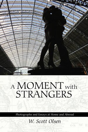 A Moment with Strangers by W. Scott Olsen