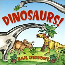 Dinosaurs! by Gail Gibbons