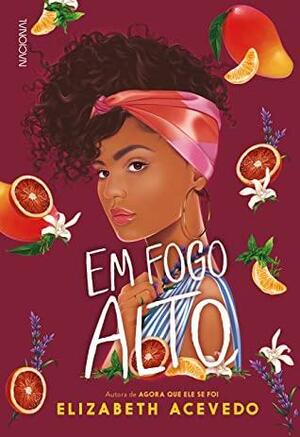 Em Fogo Alto by Elizabeth Acevedo