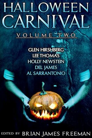 Halloween Carnival Volume 2 by Brian James Freeman, Holly Newstein, Del James, Glen Hirshberg, Lee Thomas