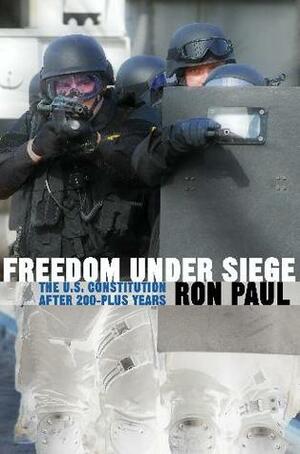 Freedom Under Siege: The U.S. Constitution After 200 Years by Ron Paul